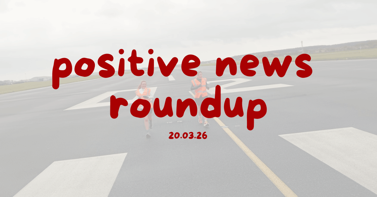 Positive News Round-Up – March 20th